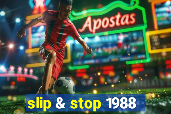 slip & stop 1988